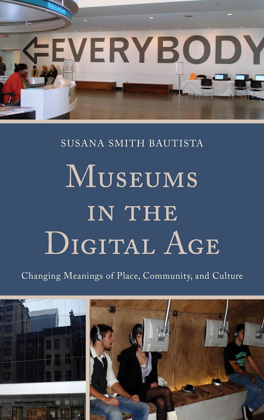 Museums in the Digital Age: Changing Meanings of Place, Community, and ...