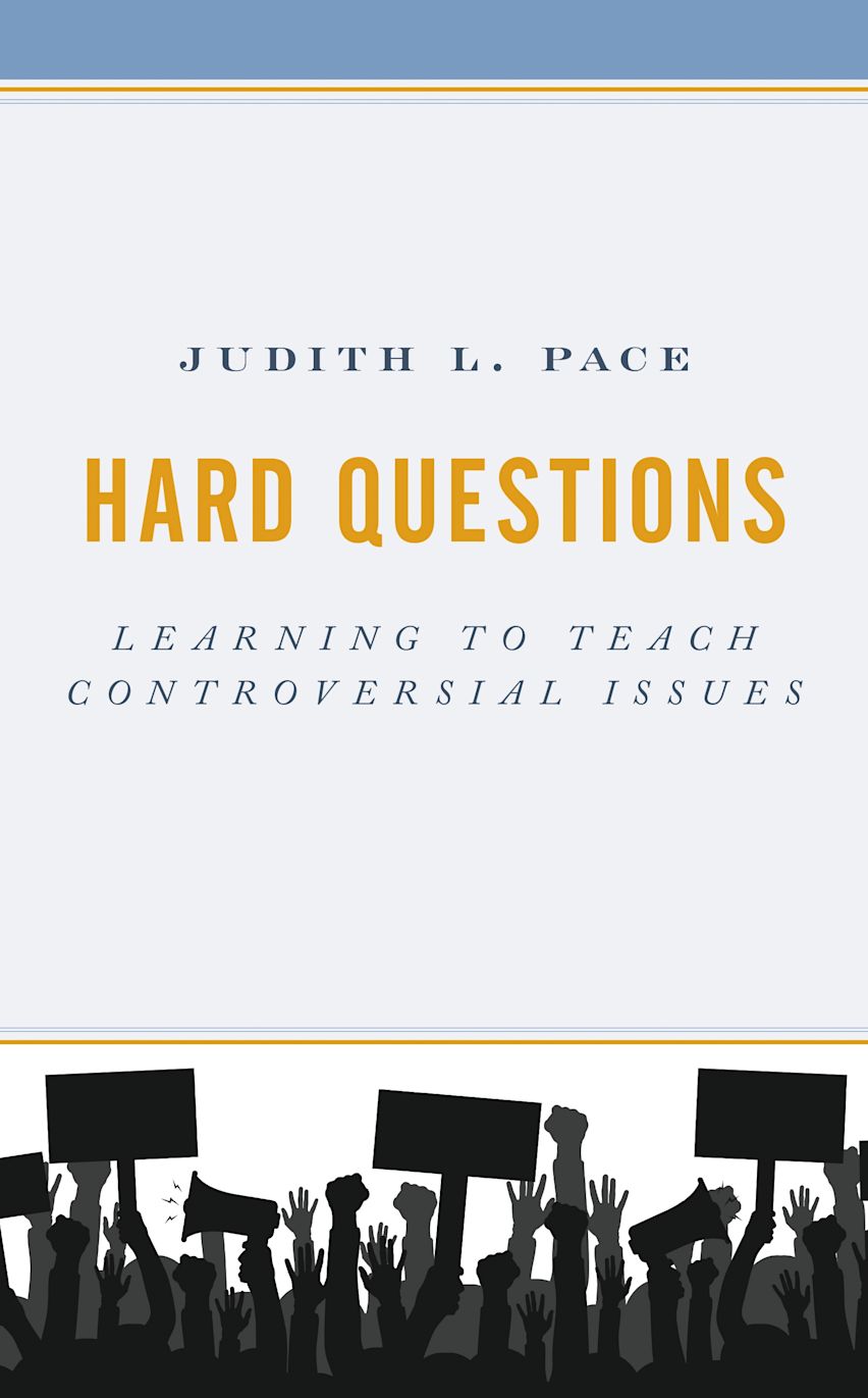 Hard Questions: Learning to Teach Controversial Issues: Judith L. Pace ...