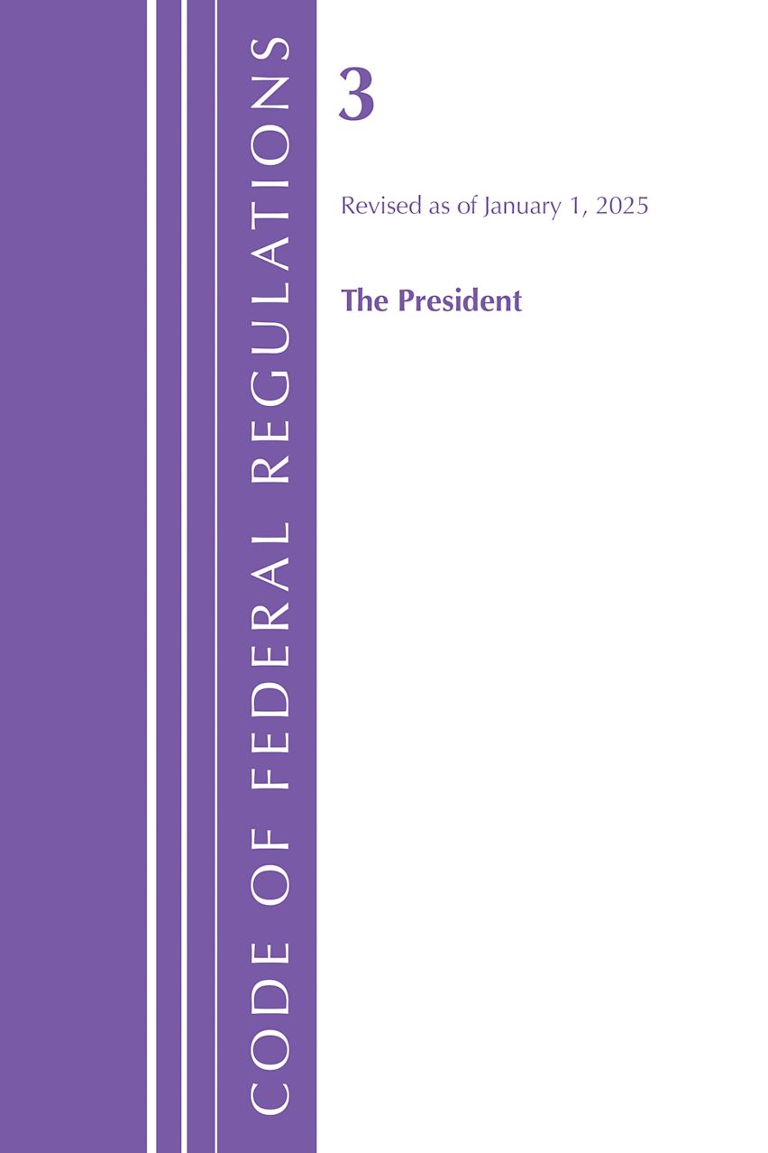 Code of Federal Regulations, Title 03 The President, Revised as of January 1, 2025 cover