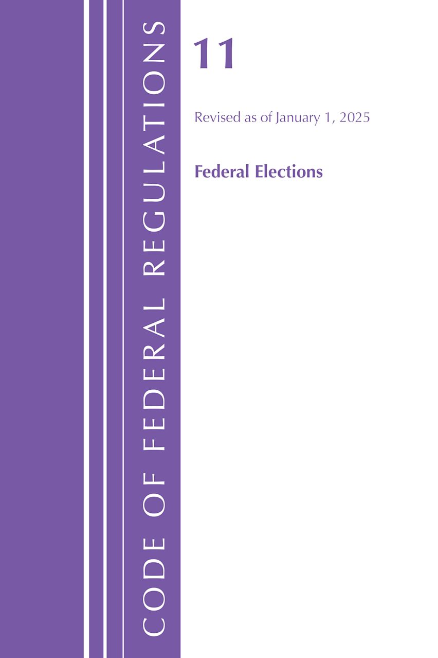 Code of Federal Regulations, Title 11 Federal Elections, Revised as of January 1, 2025 cover