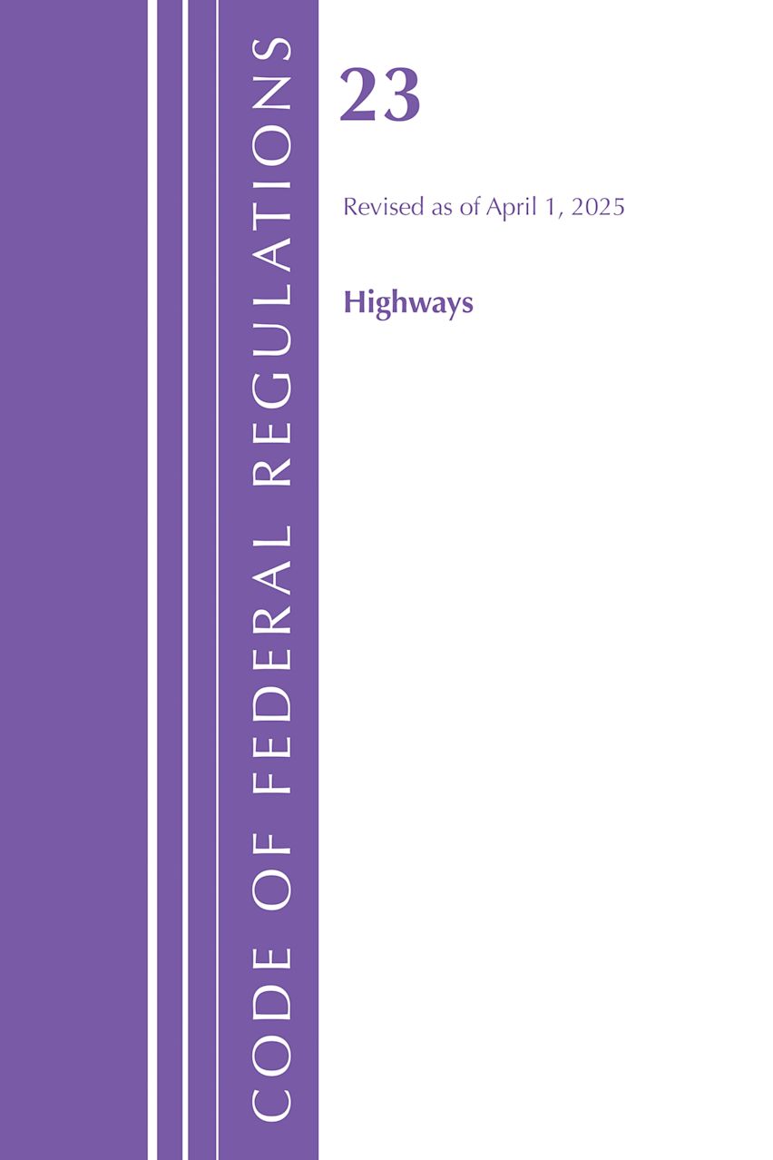 Code of Federal Regulations, Title 23 Highways, Revised as April 1, 2025 cover