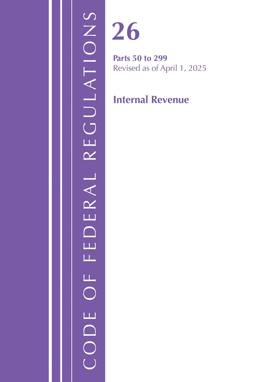 Code of Federal Regulations, Title 26 Internal Rev 50-299, Revised as of April 1, 2025 cover