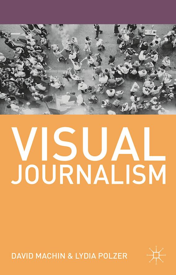 Visual Journalism Journalism David Machin Red Globe Press