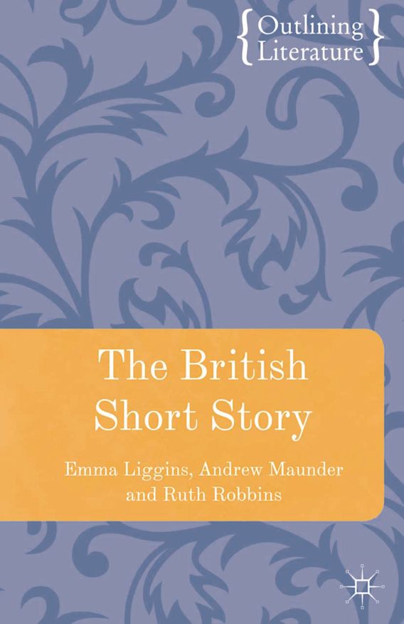 The British Short Story Outlining Literature Emma Liggins Red Globe