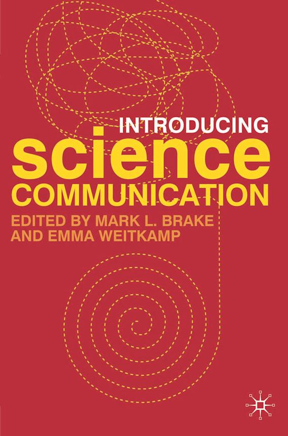 Introducing Science Communication A Practical Guide Mark L. Brake
