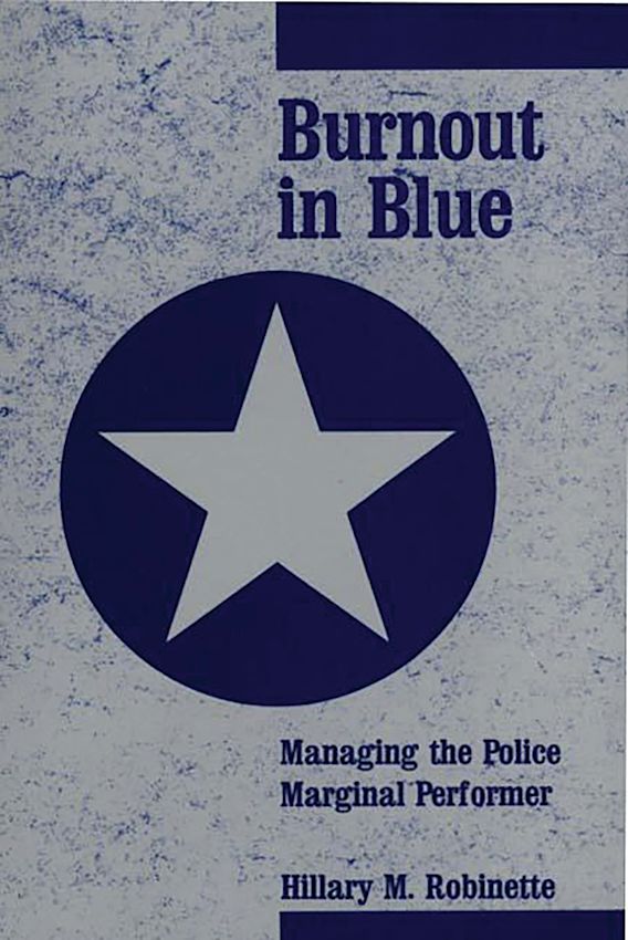 Marginal Performer Burnout in Blue: Managing the Police Marginal Performer: Hillary ...
