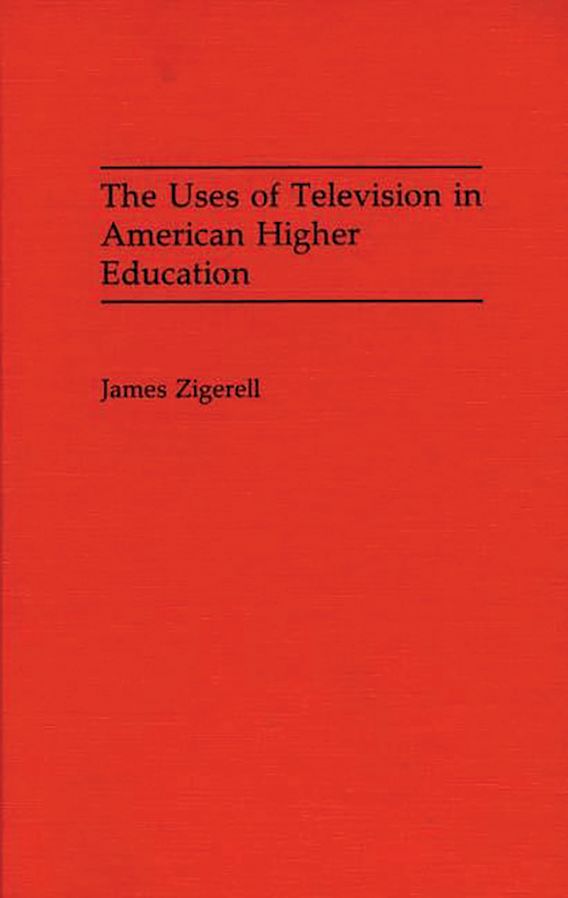 The Uses of Television in American Higher Education James A