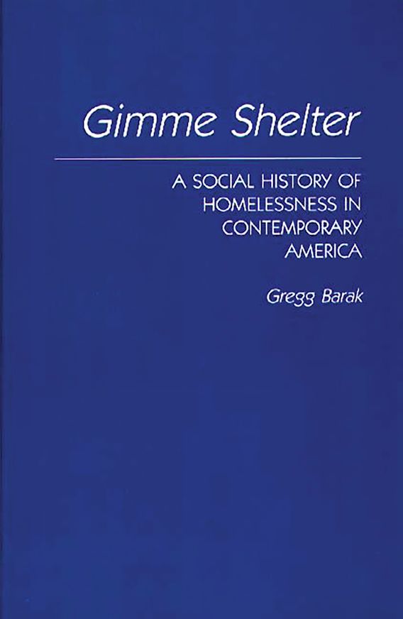 Gimme Shelter A Social History of Homelessness in Contemporary America