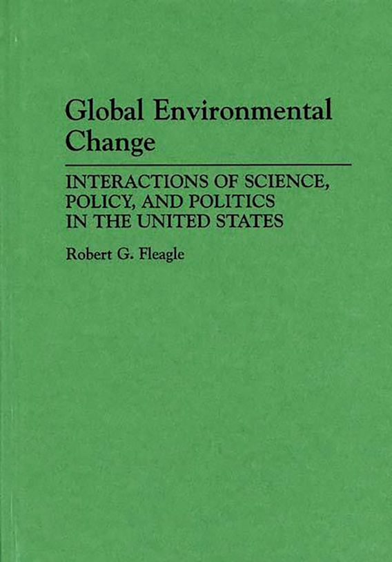 Global Environmental Change Interactions of Science, Policy, and