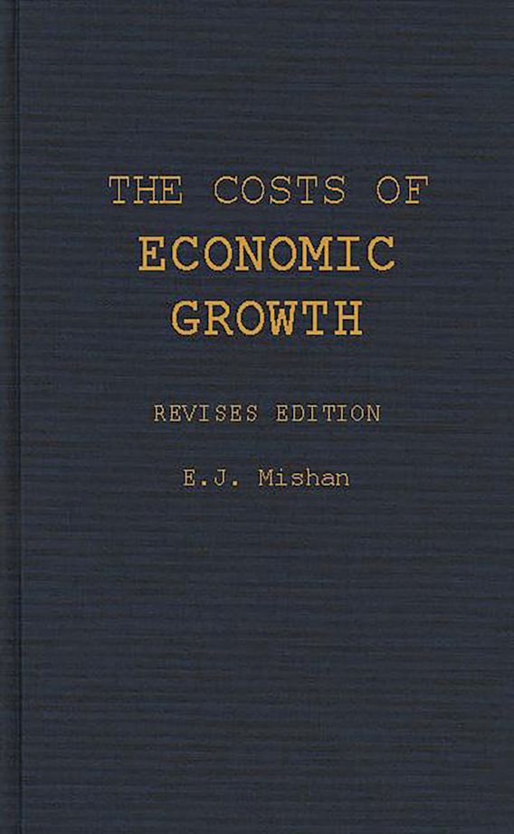The Costs of Economic Growth E. Mishan Praeger