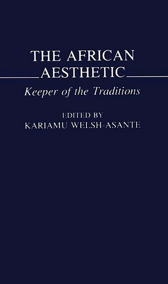 The African Aesthetic Keeper of the Traditions Kariamu Welsh Praeger