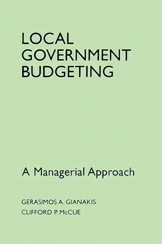Local Government Budgeting: A Managerial Approach: Gerasimos A ...