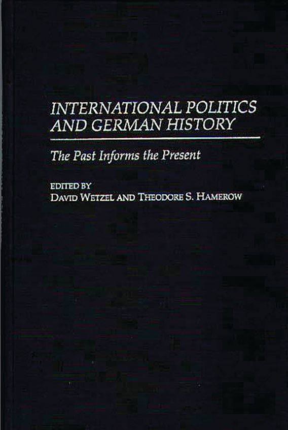 International Politics and German History The Past Informs the Present