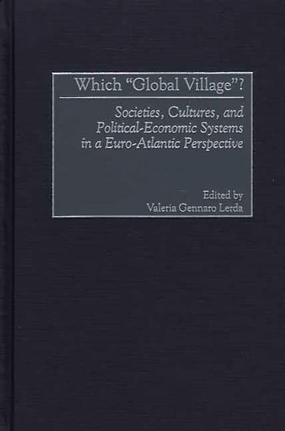 Which Global Village?: Societies, Cultures, and Political-Economic ...