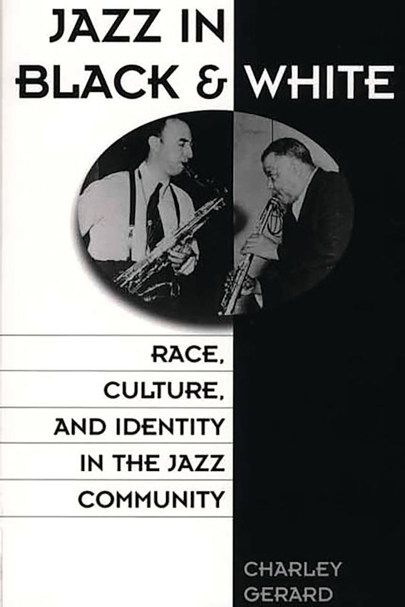 Jazz in Black and White Race, Culture, and Identity in the Jazz