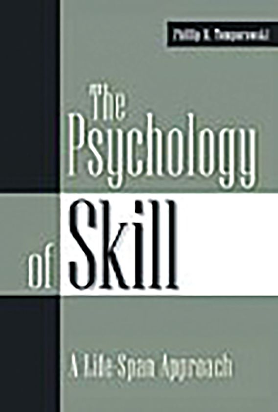 The Psychology of Skill A LifeSpan Approach Phillip D. Tomporowski