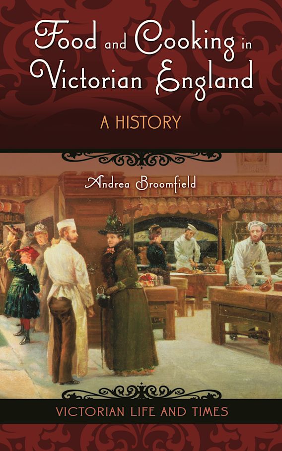 Food and Cooking in Victorian England: A History: Victorian Life