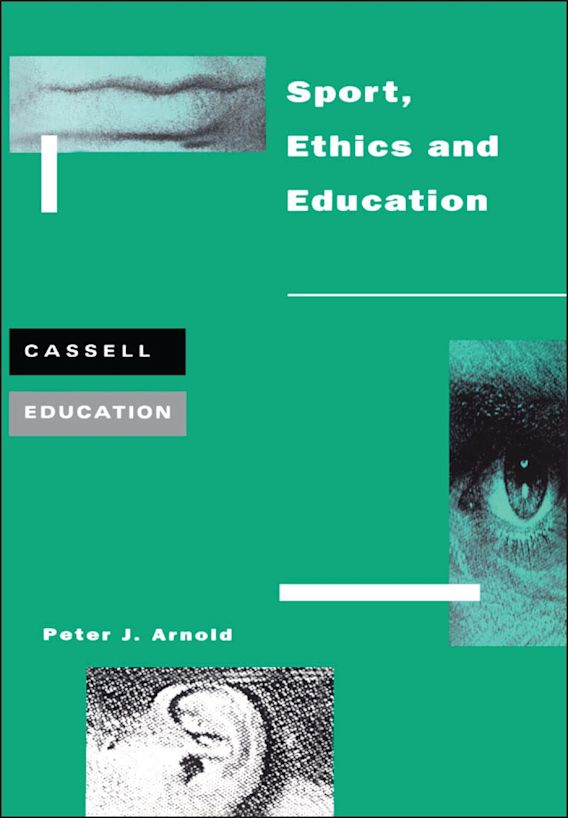 Sport, Ethics and Education Peter Arnold Continuum