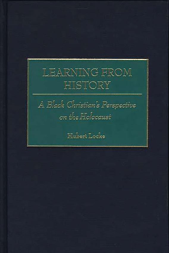 Learning from History: A Black Christian's Perspective on the Holocaust ...