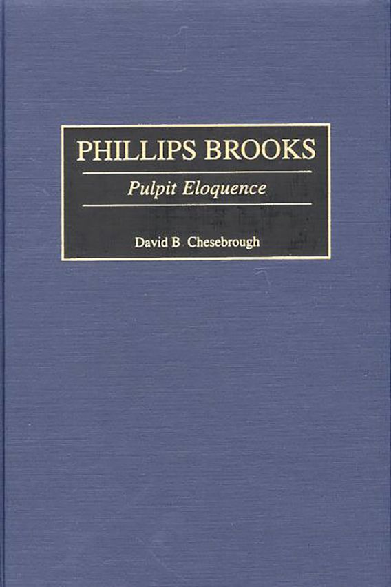 Phillips Brooks Pulpit Eloquence Great American Orators David B