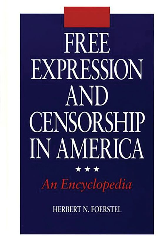 Free Expression and Censorship in America An Encyclopedia Herbert N