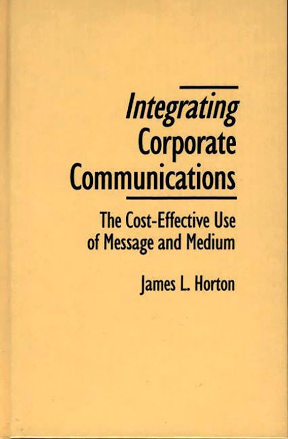 Integrating Corporate Communications The CostEffective Use of Message