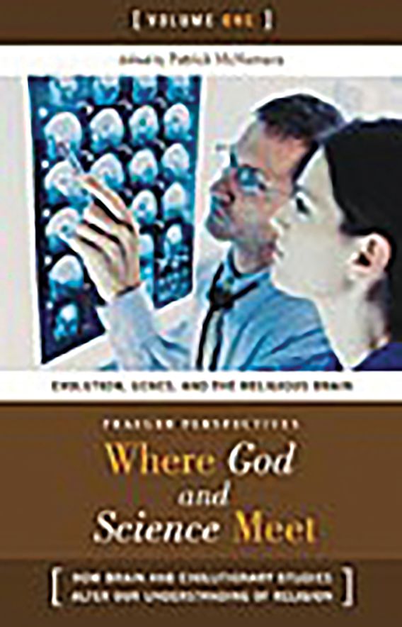 Where God and Science Meet [3 volumes]: How Brain and Evolutionary ...