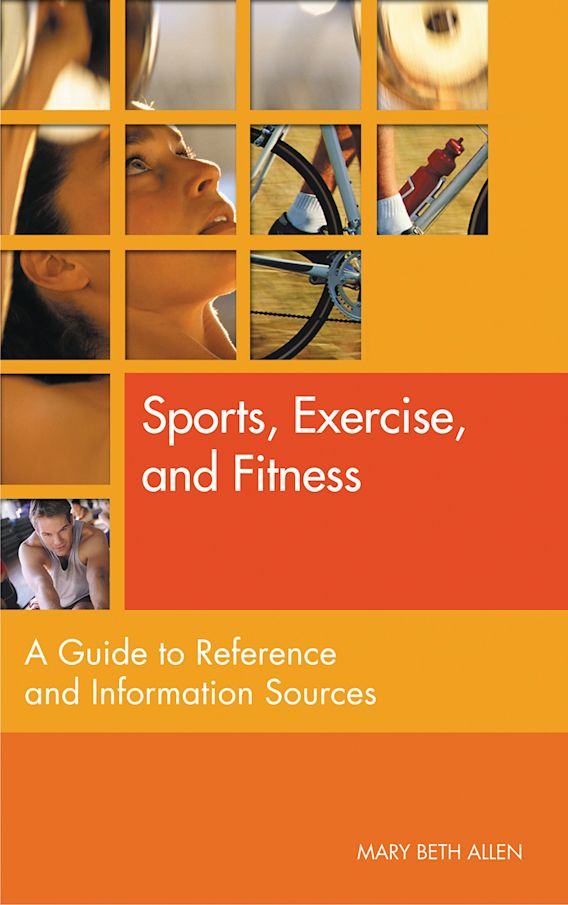 Sports, Exercise, and Fitness: A Guide to Reference and Information ...