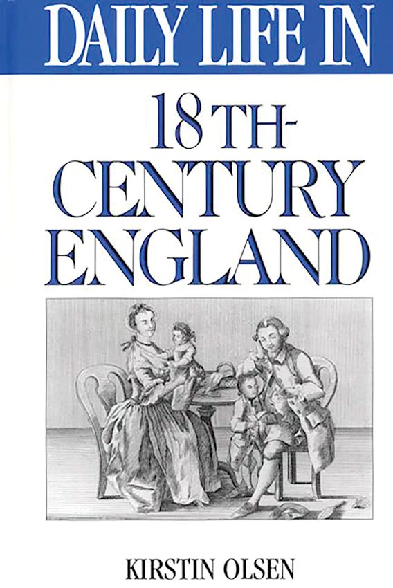 Daily Life in 18thCentury England The Greenwood Press Daily Life