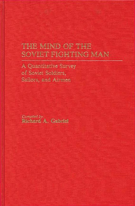 The Mind of the Soviet Fighting Man A Quantitative Survey of Soviet