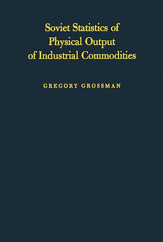 Soviet Statistics of Physical Output of Industrial Commodities Their