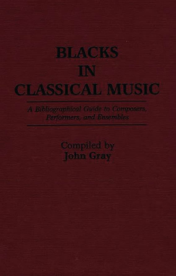 Blacks in Classical Music A Bibliographical Guide to Composers