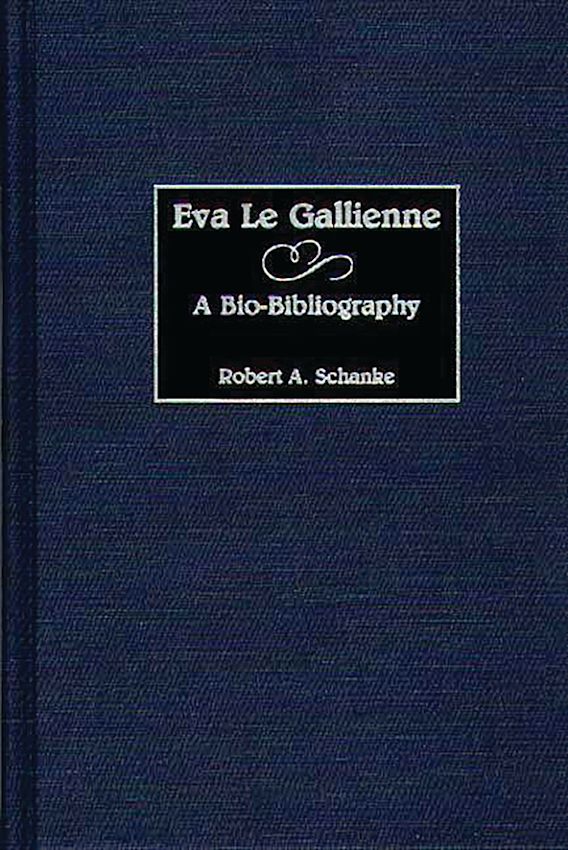 Eva Le Gallienne: A Bio-Bibliography: Bio-Bibliographies in the ...
