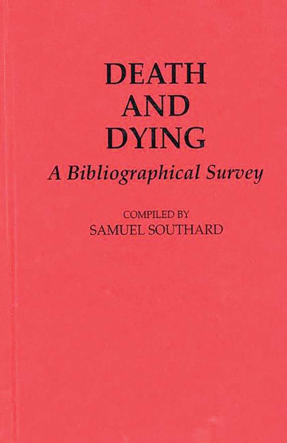 Death and Dying: A Bibliographical Survey: Bibliographies and Indexes