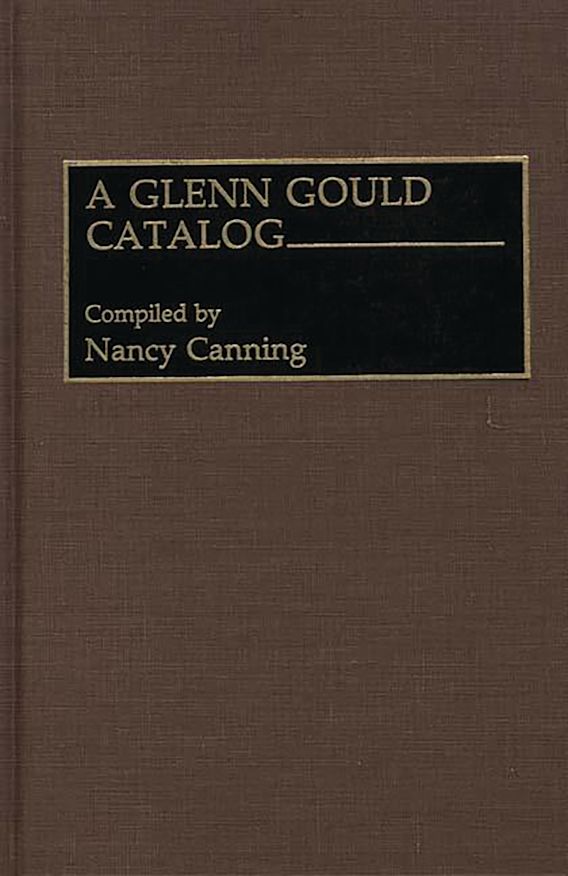 A Glenn Gould Catalog Discographies Association for Recorded Sound
