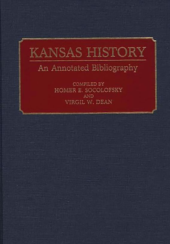 Kansas History An Annotated Bibliography Homer E. Socolofsky Greenwood