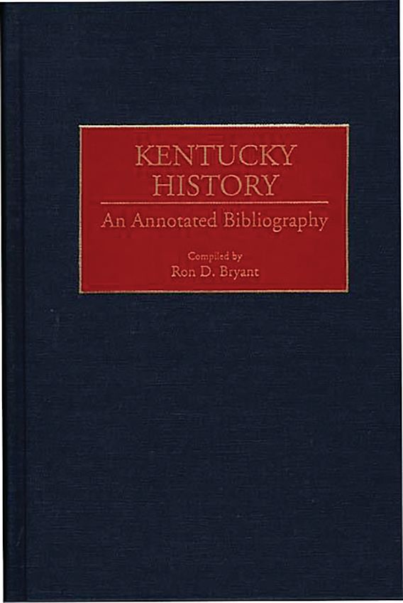 Kentucky History An Annotated Bibliography Bibliographies of the