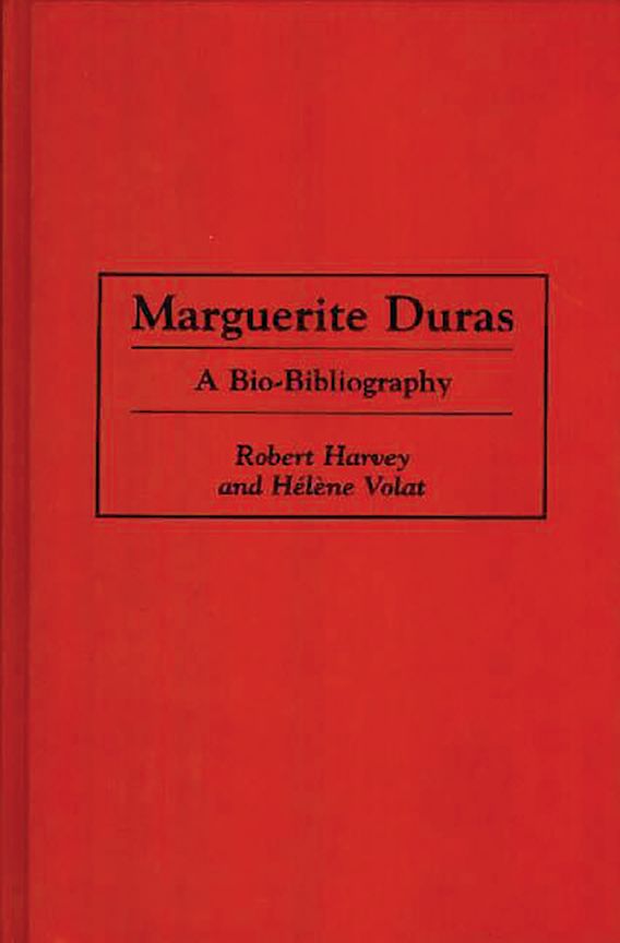 Marguerite Duras A BioBibliography BioBibliographies in World Literature Robert Harvey Greenwood