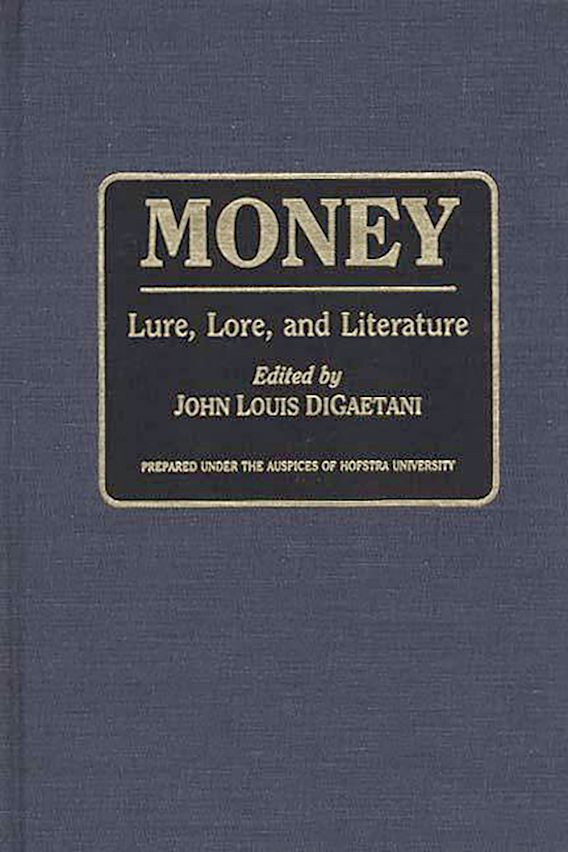 Money: Lure, Lore, and Literature: Contributions to the Study of