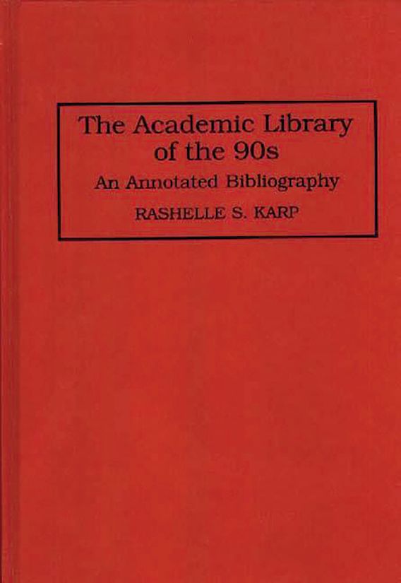 The Academic Library of the 90s: An Annotated Bibliography ...