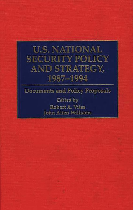 Us National Security Policy And Strategy 1987 1994 Documents And Policy Proposals Robert A 9441