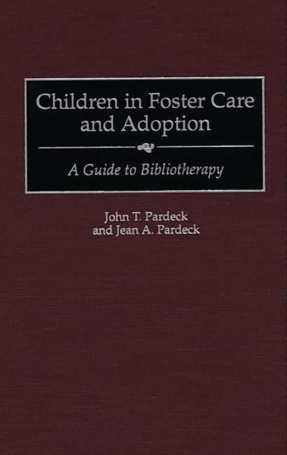 Children in Foster Care and Adoption A Guide to Bibliotherapy John T