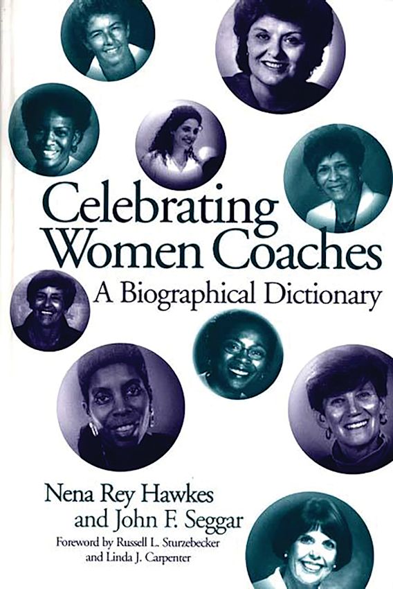 Celebrating Women Coaches A Biographical Dictionary Nena R. Hawkes Greenwood
