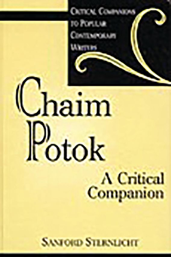 Chaim Potok: A Critical Companion: Critical Companions to Popular ...