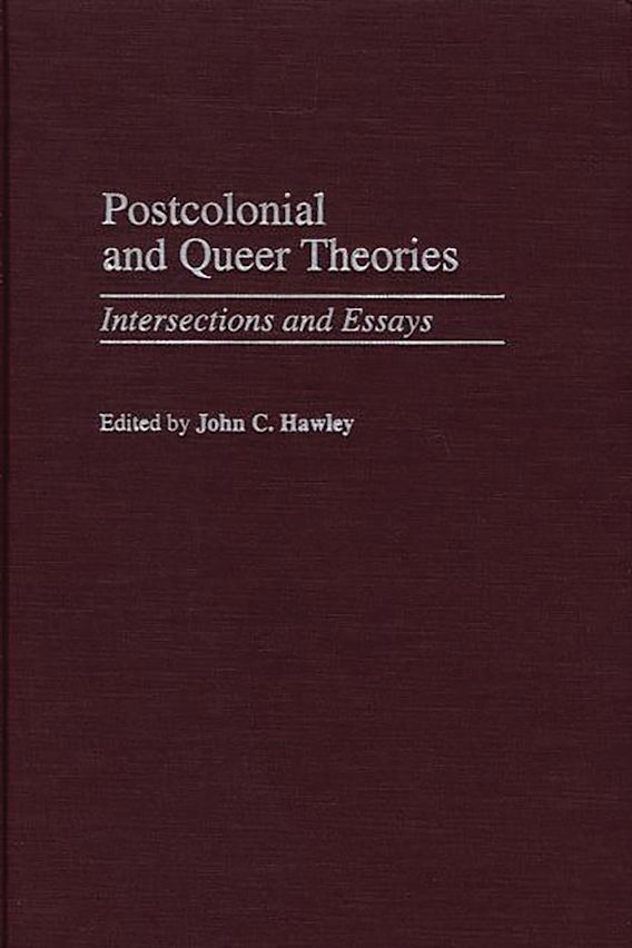 Postcolonial and Queer Theories Intersections and Essays