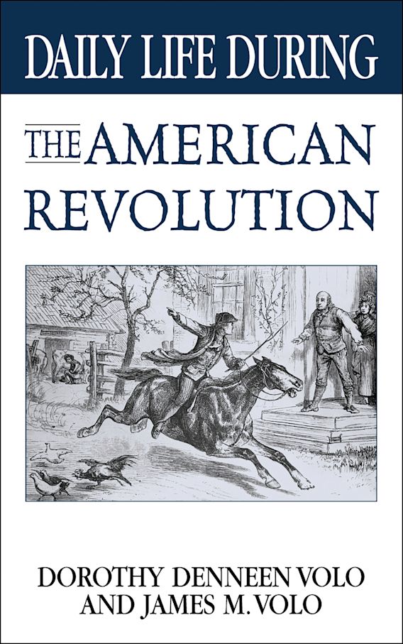 Daily Life During the American Revolution The Greenwood Press Daily
