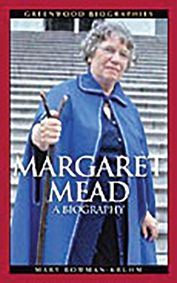Margaret Mead A Biography Greenwood Biographies Mary BowmanKruhm