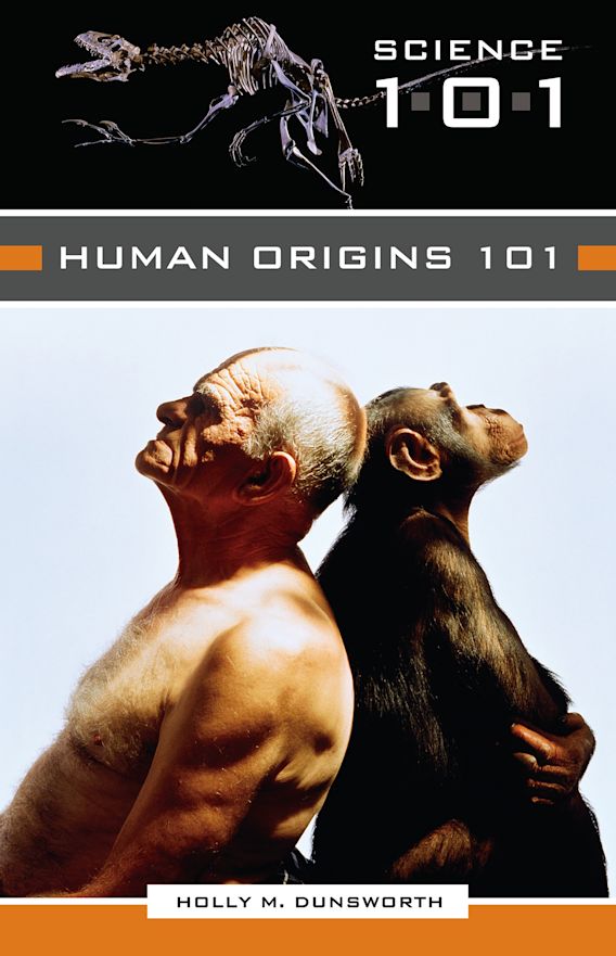 Human Origins 101 Science 101 Holly M. Dunsworth Greenwood