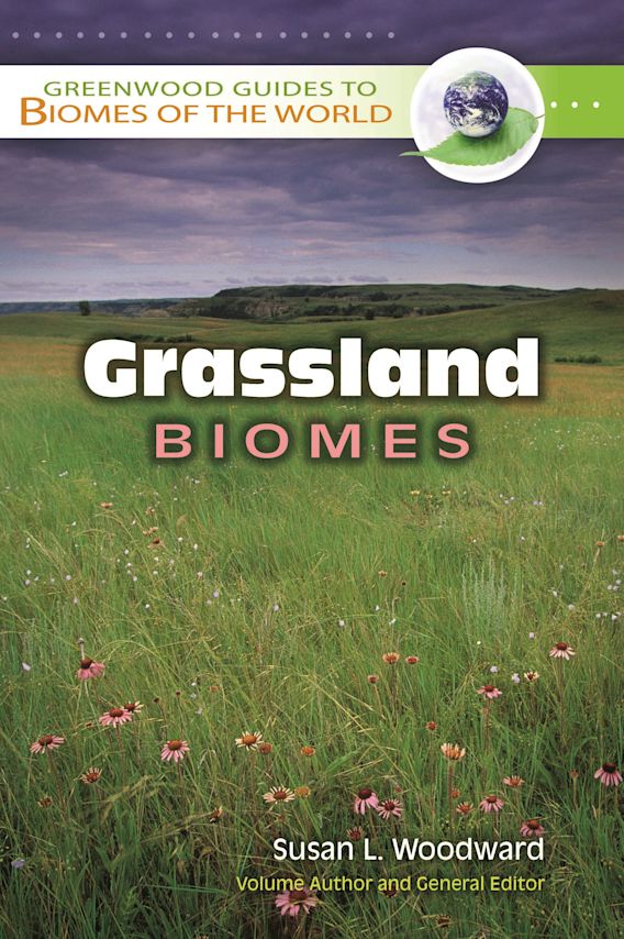 Grassland Biomes Greenwood Guides to Biomes of the World Susan L