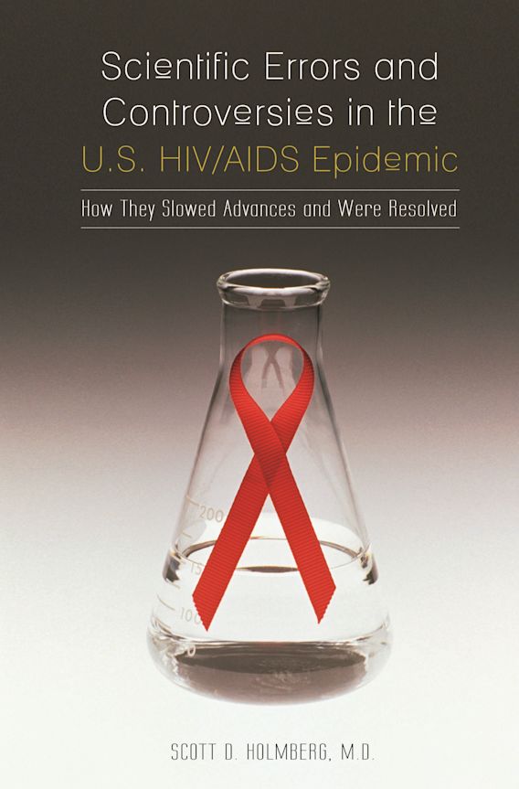 Scientific Errors and Controversies in the U.S. HIV/AIDS Epidemic: How